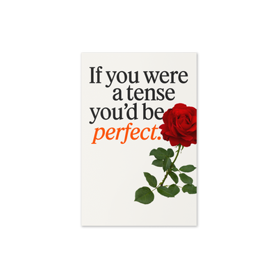 If You Were a Tense Greeting Card